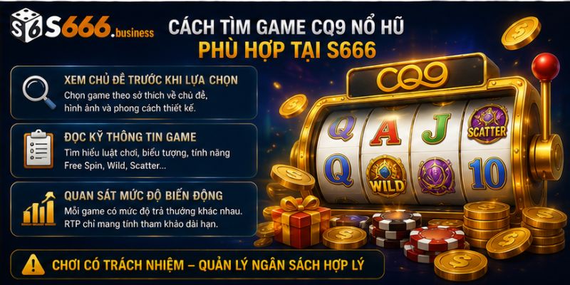 Cách tìm game CQ9 Nổ Hũ phù hợp tại S666