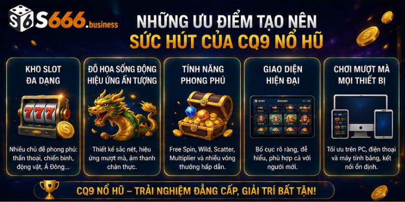 Những ưu điểm tạo nên sức hút của CQ9 Nổ Hũ