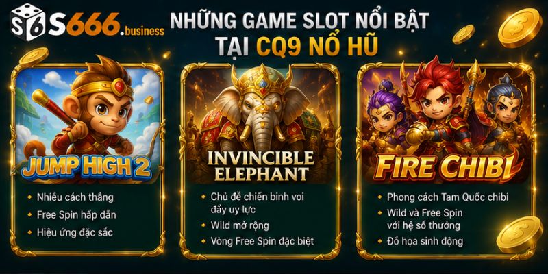 Những game slot nổi bật tại CQ9 Nổ Hũ