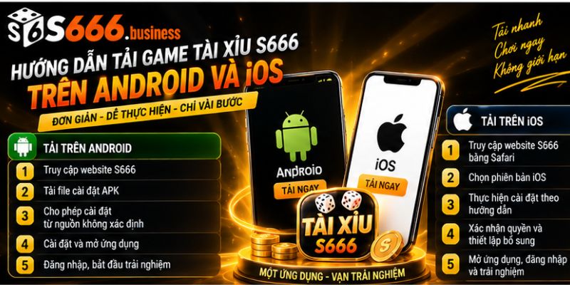 Hướng dẫn tải game Tài Xỉu S666 trên Android và iOS