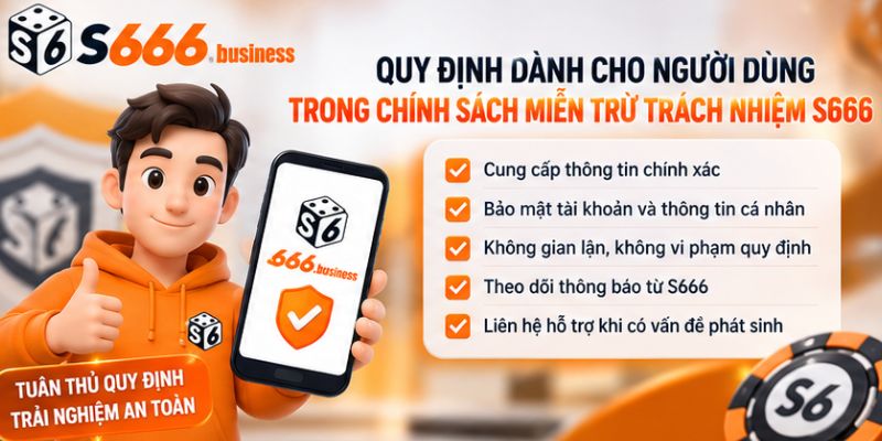 Quy định dành cho người dùng trong chính sách miễn trừ trách nhiệm S666