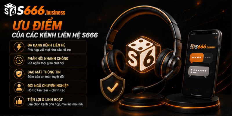 Ưu điểm của các kênh liên hệ S666