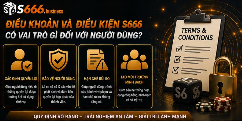 Vai trò của điều khoản và điều kiện tại S666
