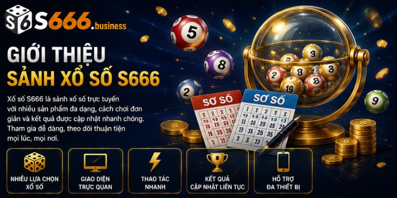 Giới thiệu sảnh xổ số s666